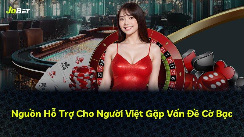 Nguồn Hỗ Trợ Cho Người Việt Gặp Vấn Đề Cờ Bạc