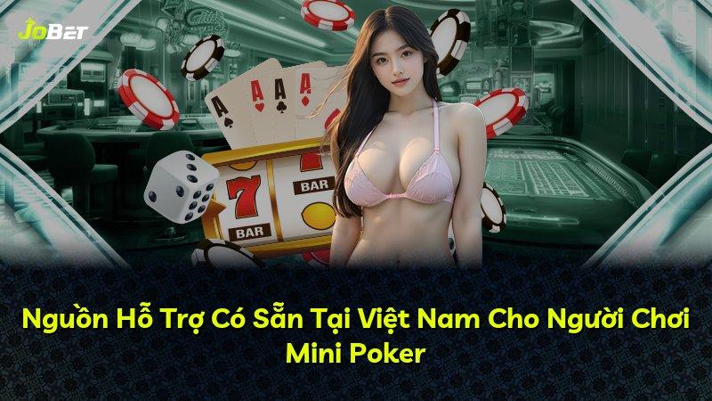Nguồn Hỗ Trợ Có Sẵn Tại Việt Nam Cho Người Chơi Mini Poker
