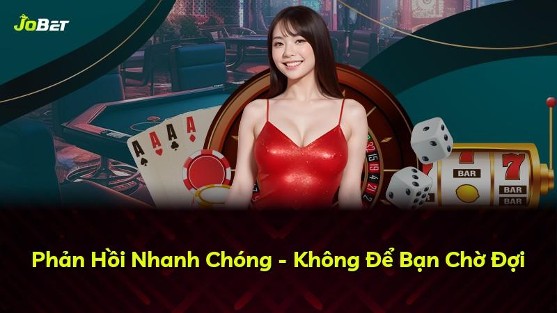 Phản Hồi Nhanh Chóng - Không Để Bạn Chờ Đợi