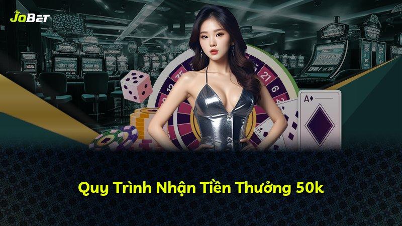 Quy Trình Nhận Tiền Thưởng 50k