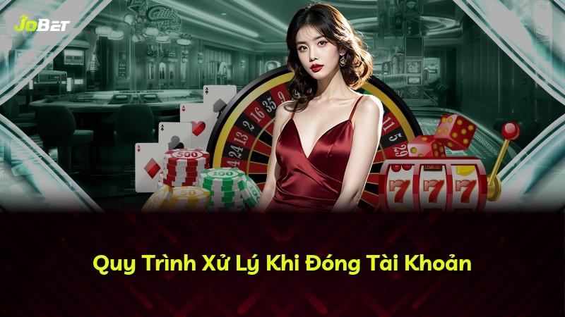 Quy Trình Xử Lý Khi Đóng Tài Khoản