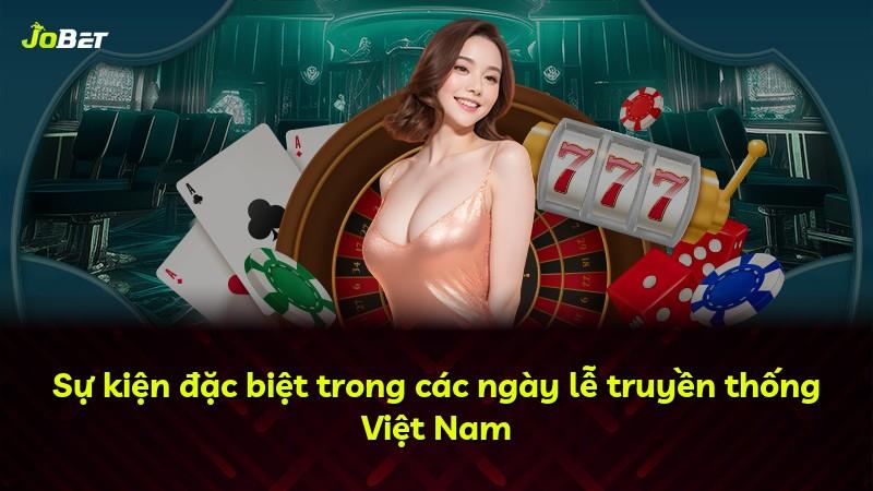 Sự kiện đặc biệt trong các ngày lễ truyền thống Việt Nam