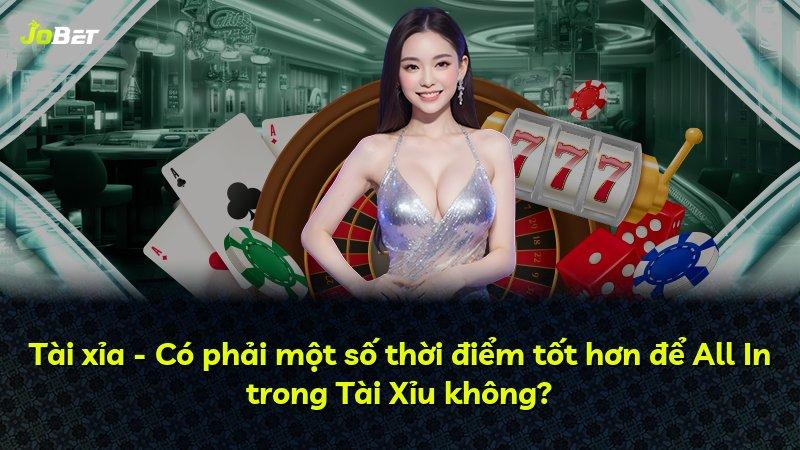 Tài xỉa - Có phải một số thời điểm tốt hơn để All In trong Tài Xỉu không?