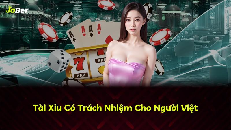 Tài Xỉu Có Trách Nhiệm Cho Người Việt