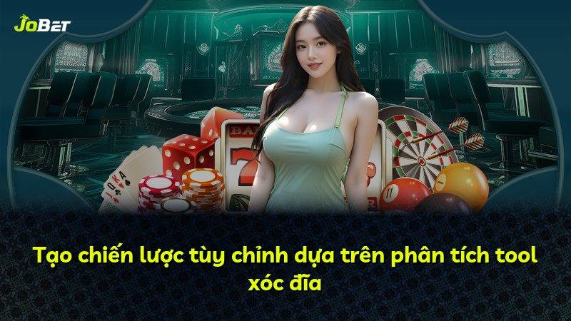 Tạo chiến lược tùy chỉnh dựa trên phân tích tool xóc đĩa