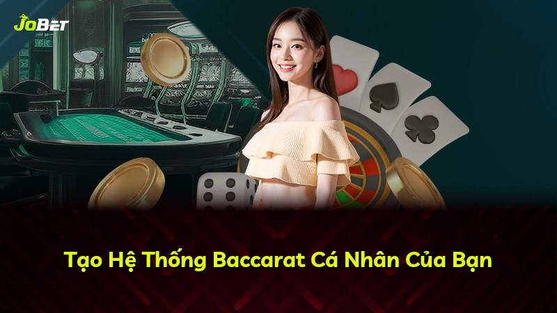 Tạo Hệ Thống Baccarat Cá Nhân Của Bạn
