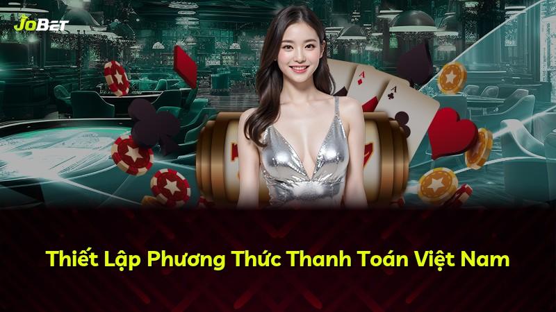 Thiết Lập Phương Thức Thanh Toán Việt Nam