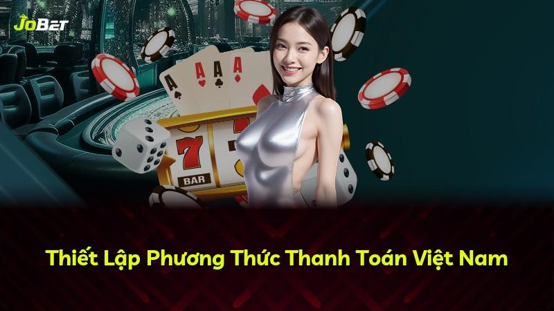 Thiết Lập Phương Thức Thanh Toán Việt Nam