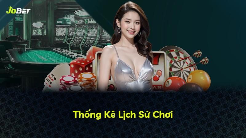 Thống Kê Lịch Sử Chơi