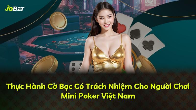 Thực Hành Cờ Bạc Có Trách Nhiệm Cho Người Chơi Mini Poker Việt Nam