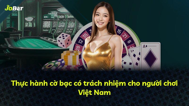 Thực hành cờ bạc có trách nhiệm cho người chơi Việt Nam