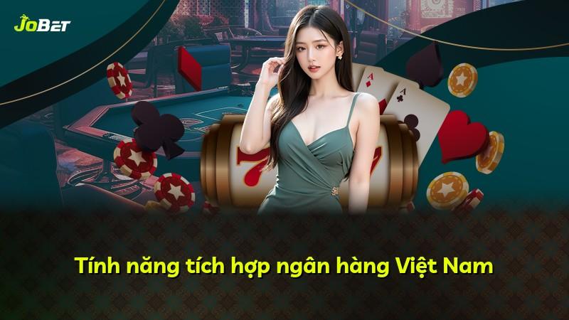 Tính năng tích hợp ngân hàng Việt Nam