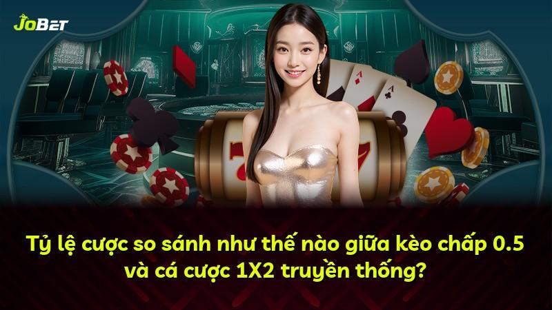 Tỷ lệ cược so sánh như thế nào giữa kèo chấp 0.5 và cá cược 1X2 truyền thống?