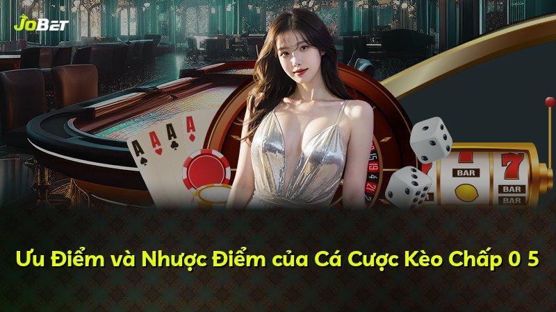 Ưu Điểm và Nhược Điểm của Cá Cược Kèo Chấp 0 5