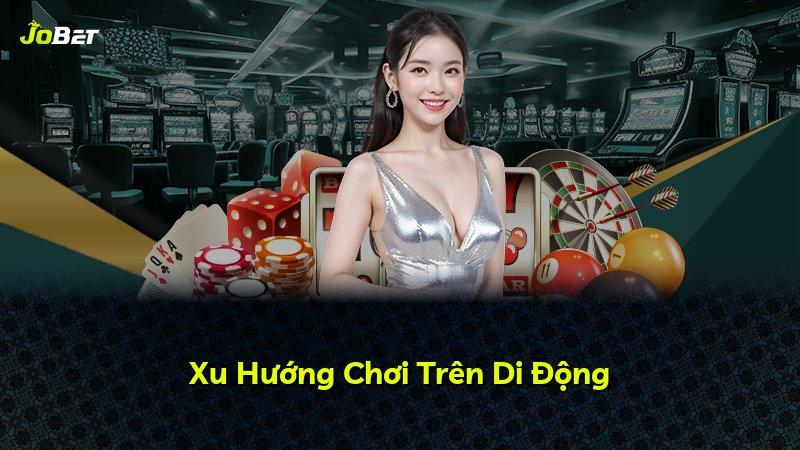 Xu Hướng Chơi Trên Di Động