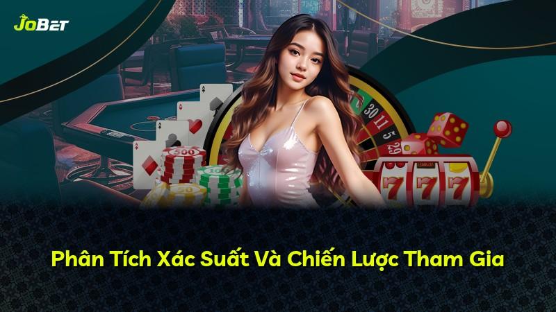 Phân Tích Xác Suất Và Chiến Lược Tham Gia